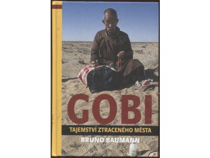 Gobi - tajemství ztraceného města, Bruno Baumann, 2005
