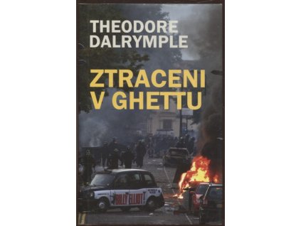 Ztraceni v ghettu, Theodore Dalrymple, 2011