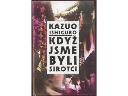 Když jsme byli sirotci, Kazuo Ishiguro, 2012