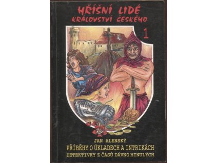 Příběhy o úkladech a intrikách : detektivky z časů dávno minulých, Jan Alenský, 1995