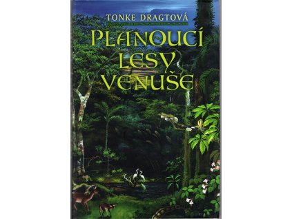Planoucí lesy Venuše, Tonke Dragt, 2006