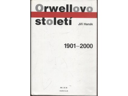 Orwellovo století 1901-2000, Jiří Hanák, 2001