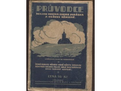 Průvodce krajem mistra Aloise Jiráska a Boženy Němcové, kolektiv, 1926