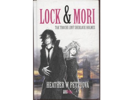 Lock & Mori - Tak trochu jiný Sherlock Holmes, Heather W. Pettyová, 2016