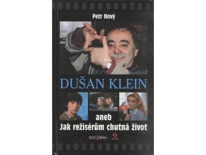 Dušan Klein, aneb, Jak režisérům chutná život