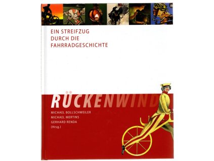 Rückenwind : Ein Streifzug durch die Fahrradgeschichte, Michael Bollschweiler, 2011