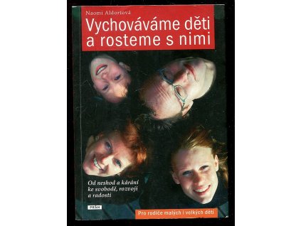 Vychováváme děti a rosteme s nimi, Naomi Aldort, 2010