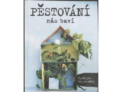 Pěstování nás baví - Využijte to, máte