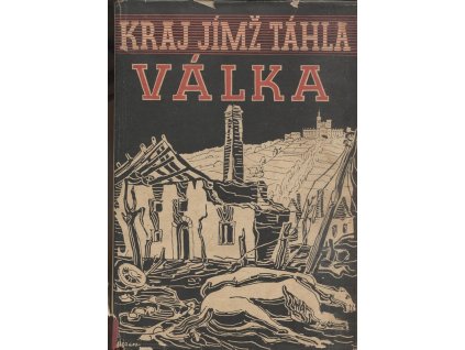Kraj, jímž táhla válka : Děje, události a dokumenty z let 1939-1945, V Příval, 1947
