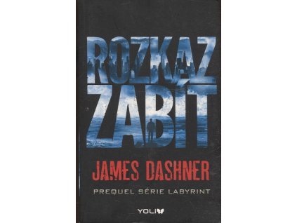 Labyrint – Rozkaz zabít, James Dashner, 2016
