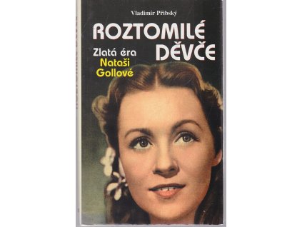 Roztomilé děvče : zlatá éra Nataši Gollové, Vladimír Přibský, 2003