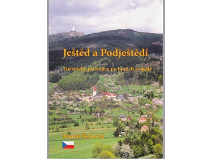 Ještěd and Podještědí - Tourist Guide to the Mountains and their Surroundings, Marek Řeháček, 2004