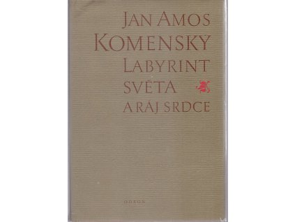 255831 labyrint sveta a raj srdce to jest svetle vymalovani kterak v tom svete a vecech jeho vsechnech nic neni nez mateni a motani kolotani a lopotovani mameni a salba bida a tesknost