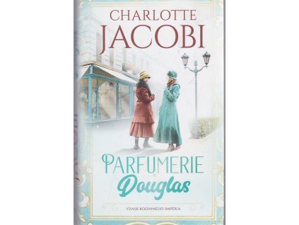 Parfumerie Douglas - Vznik rodinného impéria, Charlotte Jacobi, 2022