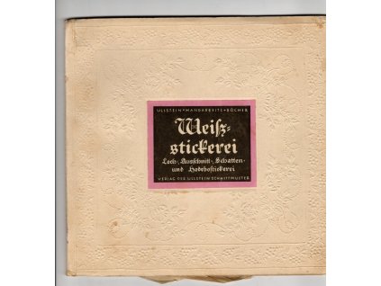 Weiß-Stickerei. Eine Anleitung zum Erlernen der Loch-, Ausschnitt-, Schattenstich- und Hedebostickerei