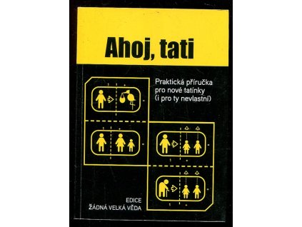 Ahoj, tati - praktická příručka pro nové tatínky (i ty nevlastní), Mal Peachey, 2007