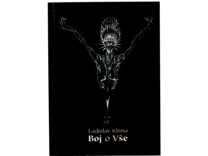 Boj o Vše : Deníky a korespondence s přáteli z let 1909 až 1917, Ladislav Klíma, 1995