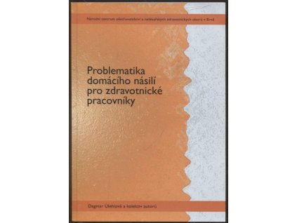 Problematika domácího násilí pro zdravotnické pracovníky, Dagmar Úlehlová, 2009