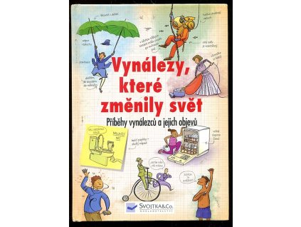 Vynálezy, které změnily svět - příběhy vynálezců a jejich objevů, Anna Claybourne, 2008