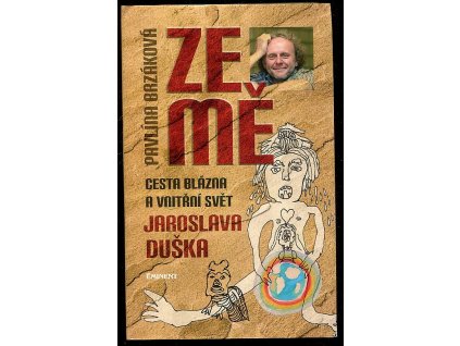 Ze mě - cesta Blázna a vnitřní svět Jaroslava Duška, Pavlína Brzáková, 2012