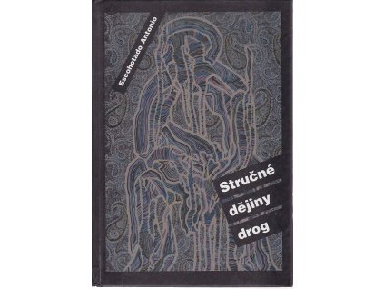 Stručné dějiny drog, Antonio Escohotado, 2003