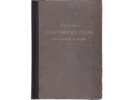 Toldtův anatomický atlas pro studující a lékaře. Druhý díl, A. Krajiny lidského těla - Soustava kosterní, Systém svalový, Systém nervový, Smyslové orgány