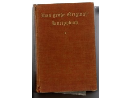 Das große Original-Kneippbuch. Das große Kneippbuch. Ein Volksbuch für Gesunde und Kranke
