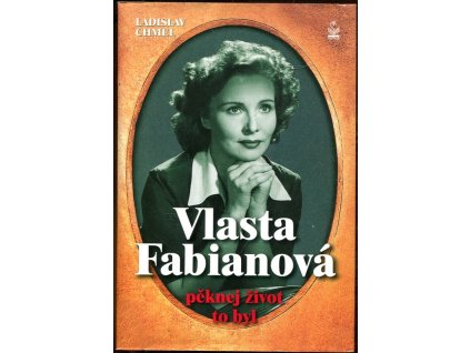Vlasta Fabianová : pěknej život to byl, Ladislav Chmel, 2005
