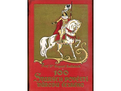 100 starých pověstí národa českého, August Sedláček, 1940
