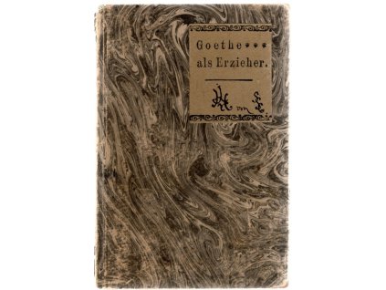 Goethe als Erzieher : Ein Wort an emancipierte Frauen