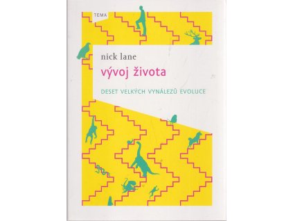 Vývoj života : deset velkých vynálezů evoluce, Nick Lane, 2011