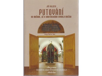 Putování od maškar ... až k amatérskému divadlu dneška, Jiří Valenta, 2009