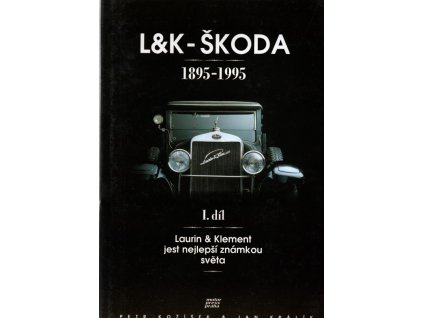 L&K - Škoda 1895 - 1995. 1.+2. díl : Laurin & Klement jest nejlepší známkou světa / Let okřídleného šípu, Petr Kožíšek, 1995