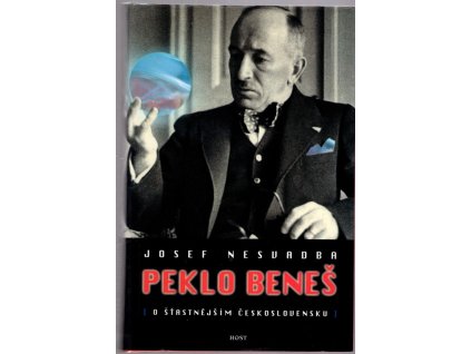 Peklo Beneš - O šťastnějším Československu