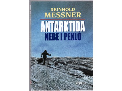 Antarktida : nebe i peklo : nové, přepracované vydání