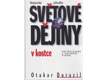Světové dějiny v kostce : historická příručka, Otakar Dorazil, 1997