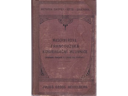 Francouzská konversační mluvnice pro potřebu školní i soukromou, Marie Maschnerová, 1911