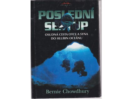 Poslední sestup : osudná cesta otce a syna do hlubin oceánu, Bernie Chowdhury, 2001