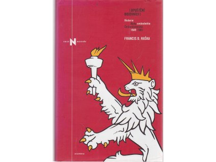 Opuštění bojovníci - historie Rady svobodného Československa - 1949-1961, Francis D Raška, 2009