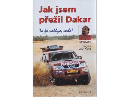 Jak jsem přežil Dakar - to je rallye, vole!, Petr Novotný, 2003