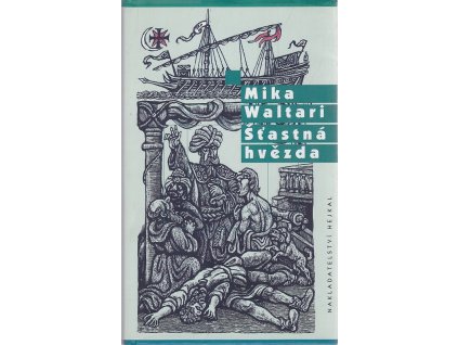 Šťastná hvězda : deset knih ze života Mikaela Carvajala aneb Mikaela El-Hakima v letech 1527-38, poté co vyznal jediného Boha a vstoupil do služeb vysoké porty