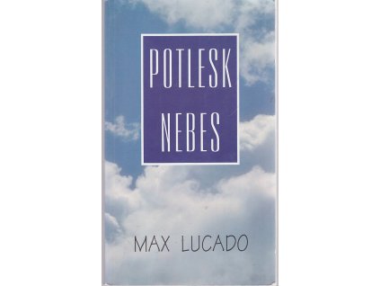Potlesk nebes, Max Lucado, 1998