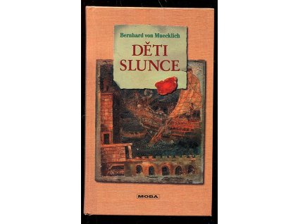 Děti slunce - jantarová sága, Bernhard von Muecklich, 2003