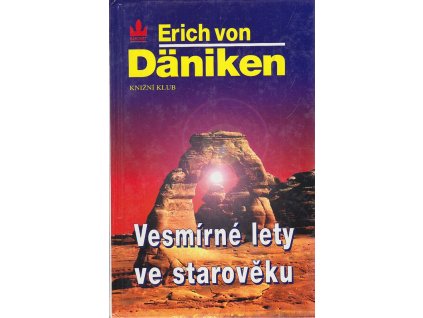 Vesmírné lety ve starověku - po stopách všemohoucích, Erich von Däniken, 1997