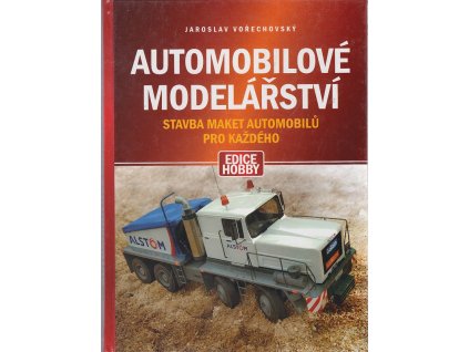 Automobilové modelářství : stavba maket automobilů pro každého, Jaroslav Vořechovský, 2003