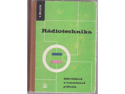 Rádiotechnika elektrónkové a tranzistorové přijímače, Hubert Meluzin, 1962