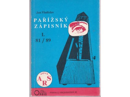 Pařížský zápisník I. 81/89 : Staré a nové problémy, Jan Vladislav, 1990