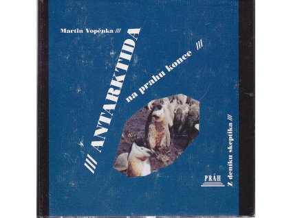 Antarktida na prahu konce : z deníku skeptika, Martin Vopěnka, 2000