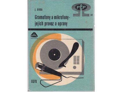 Gramofony a mikrofony - jejich provoz a opravy, Jiří Brda, 1969