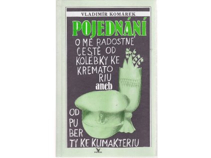 Pojednání o mé radostné cestě od kolébky ke krematoriu aneb Od puberty ke klimakteriu, Vladimír Komárek, 1993